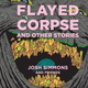 Illustration for article titled emFlayed Corpse/em Is Full of Horror Stories You’ll Feel Guilty for Laughing at